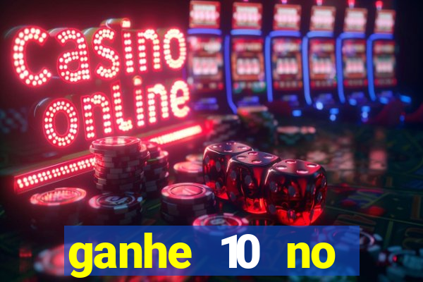 ganhe 10 no cadastro bet